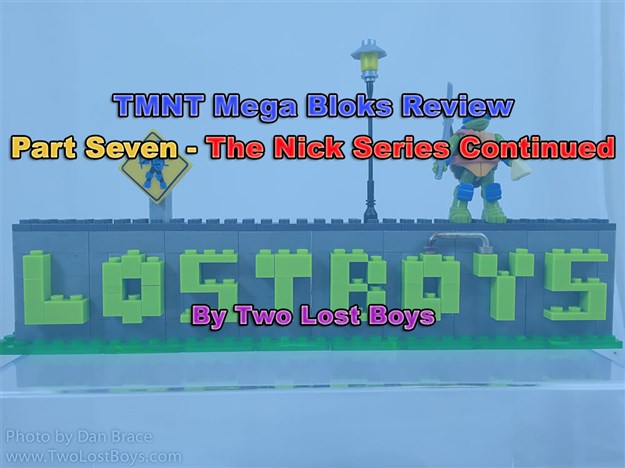 TMNT Mega Bloks Review, Part Seven - The Nick Range Continued